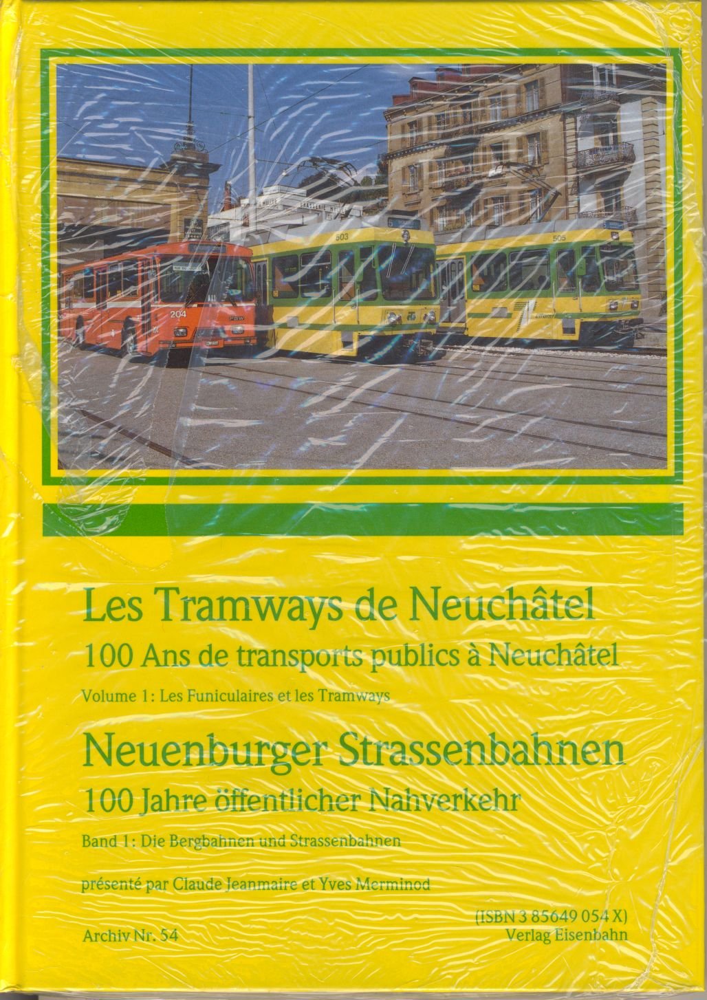 Les Tramways de Neuchâtel. 100 Ans de transports publics à Neuchâtel. Neuenburger Strassenbahnen. 100 Jahre öffentlicher Nahverkehr. Volume 1: Les Funiculaires et les Tramways. Band 1: Die Bergbahnen und Strassenbahnen. Books