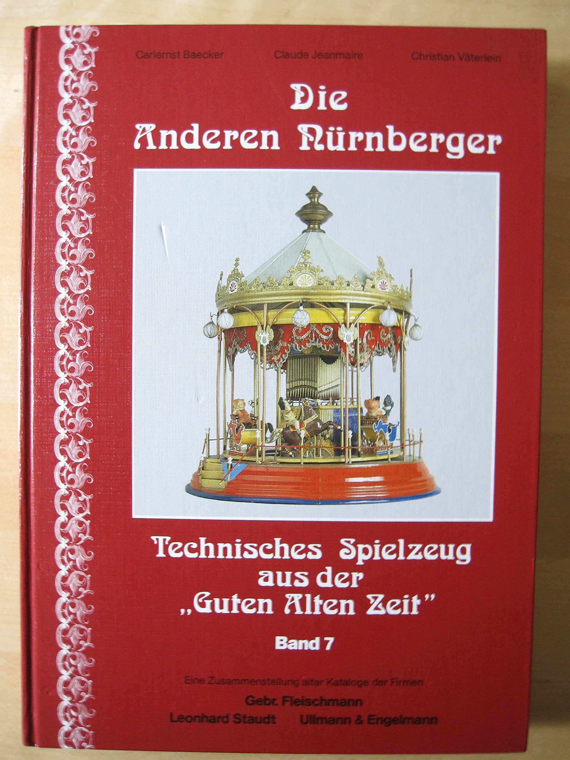 Die Anderen Nürnberger - Technisches Spielzeug aus der Guten Alten Zeit Band 7 ( Fleischmann, Staudt, Ullmann & Engelmann ) Books
