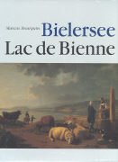 Bezaubernder Bielersee /Charme du lac de Bienne. Eine Seelandschaft im Laufe der Zeit /Histoire d'un paysage Books