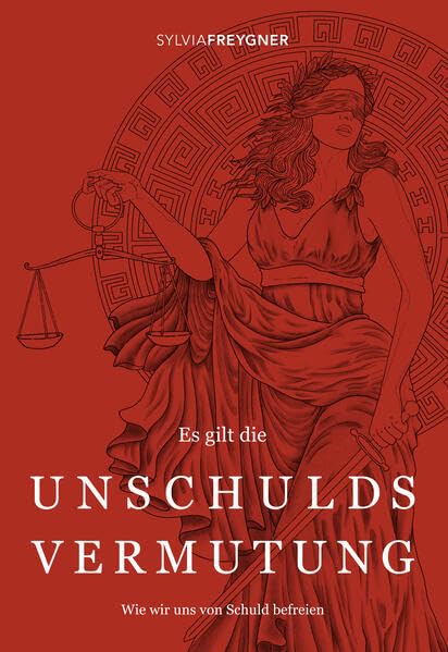 Es gilt die Unschuldsvermutung: EIN TRANSFORMATIVER WEGBEGLEITER, DER IHR LEBEN VERÄNDERN WIRD Law