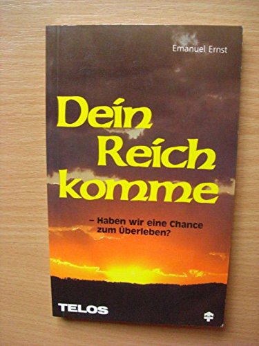 Dein Reich komme. Haben wir eine Chance zum Überleben? Books