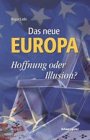 Das neue Europa: Hoffnung oder Illusion? Politics & History