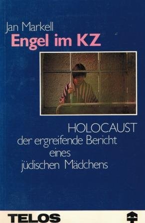 Engel im KZ: Holocaust - der ergreifende Bericht eines jüdischen Mädchens (Forschungsberichte aus dem Fachgebiet Stahlbau / Konstruktiver Ingenieurbau Universität Dortmund) German history