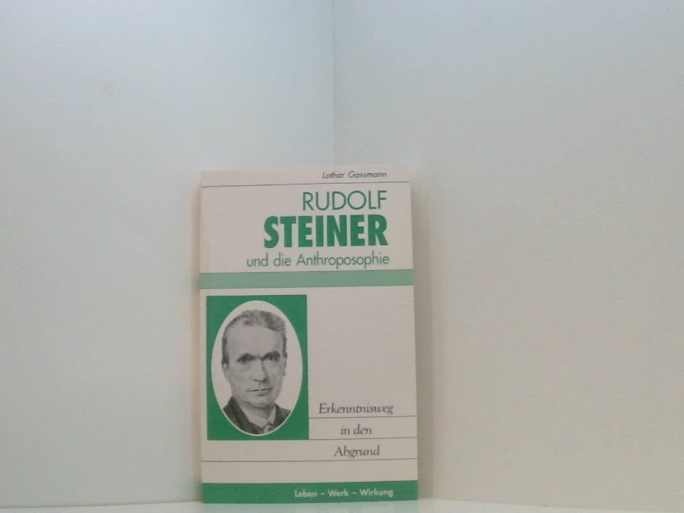 Rudolf Steiner und die Anthroposophie - Erkenntnisweg in den Abgrund (Leben - Werk - Wirkung) Philosophy