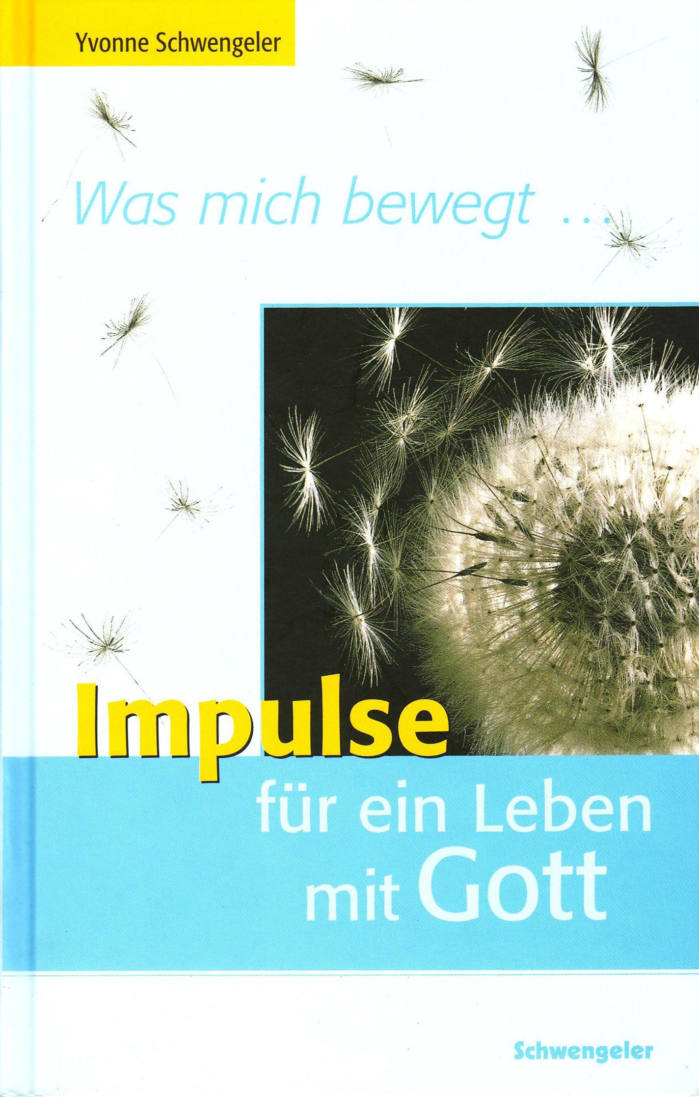 Was mich bewegt ...: Impulse für ein Leben mit Gott Religion & Esotericism
