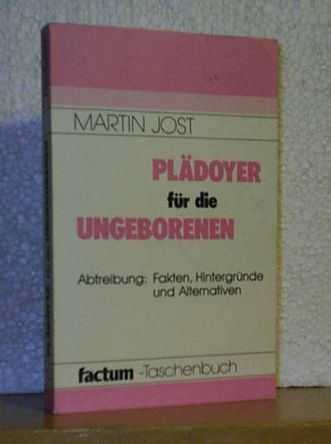 Plädoyer für die Ungeborenen. Abtreibung: Fakten, Hintergründe und Alternativen Books