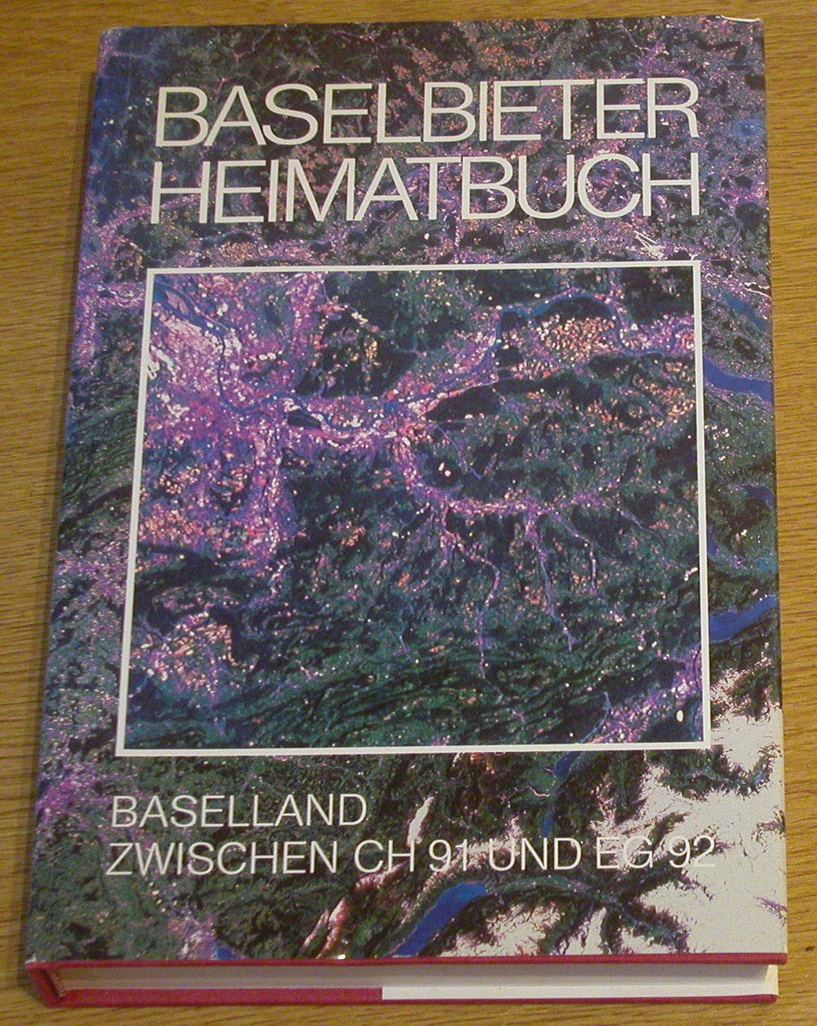 Baselbieter Heimatbuch, Band 18: Baselland zwischen CH 91 und EG 92. Politics & History