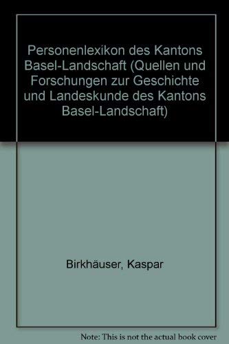 Personenlexikon des Kantons Basel-Landschaft (Quellen und Forschungen zur Geschichte und Landeskunde des Kantons Basel-Landschaft) General education