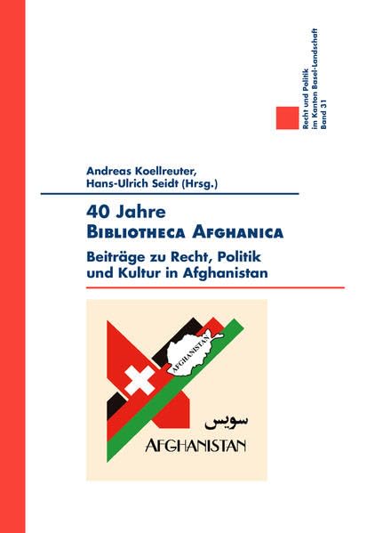 40 Jahre Bibliotheca Afghanica: Beiträge zu Recht, Politik und Kultur in Afghanistan (Kommission "Recht und Politik") Law