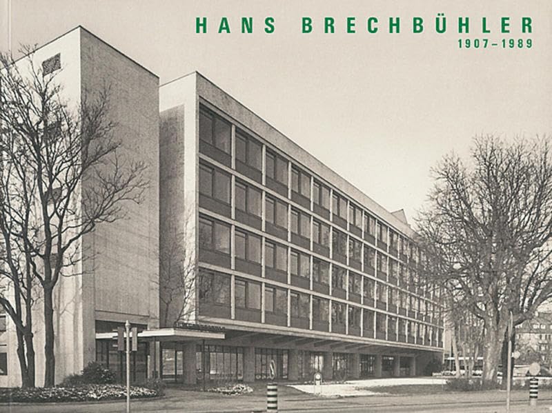 Hans Brechbühler 1907-1989 (Dokumente zur modernen Schweizer Architektur) Architecture