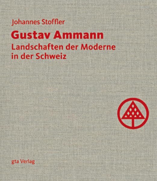 Gustav Ammann: Landschaften der Moderne in der Schweiz Architecture