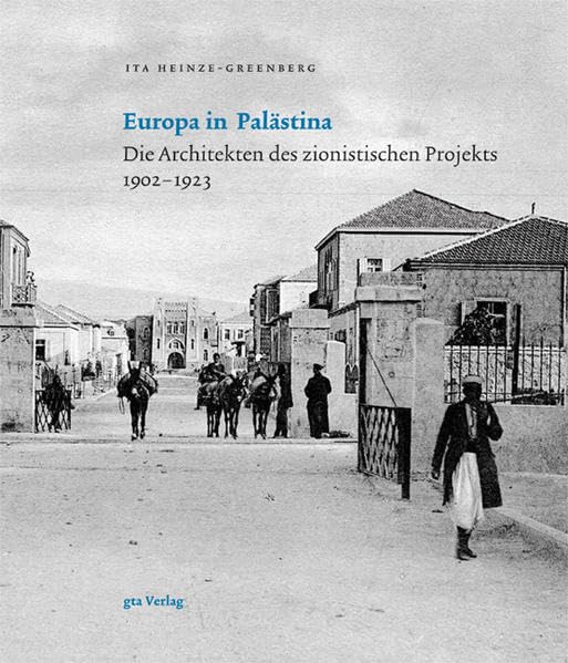 Europa in Palästina: Die Architekten des zionistischen Projekts 1902–1923 Books