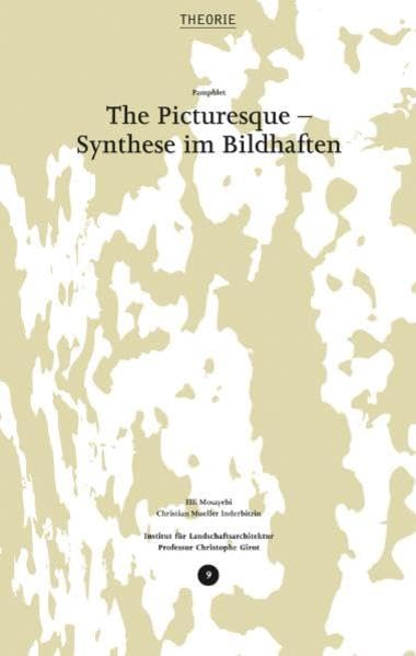 The Picturesque – Synthese im Bildhaften (Pamphlet: Publikationsreihe des Instituts für Landschaftsarchitektur ILA, ETH Zürich) Architecture