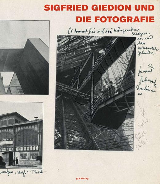 Sigfried Giedion und die Fotografie: Bildinszenierungen der Moderne Architecture