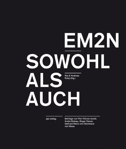 EM2N: Zur Ausstellung an der ETH Zürich, 2009 Architecture