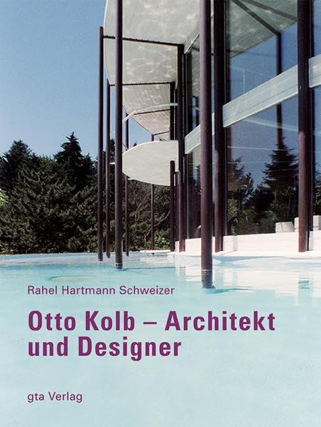 Otto Kolb: Architekt und Designer (Dokumente zur modernen Schweizer Architektur) Architecture