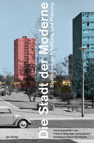Die Stadt der Moderne: Strategien zu Erhaltung und Planung Architecture