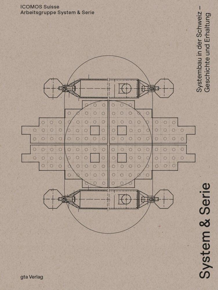 System & Serie: Systembau in der Schweiz – Geschichte und Erhaltung Architecture