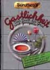 Dorothea's Gastlichkeit: Das Buch für Gast und Gastgeber. Tipps, Anregungen und Verhaltensregeln vom einfachen Besuch bis zur feierlichen Gesellschaft Cooking & Enjoying