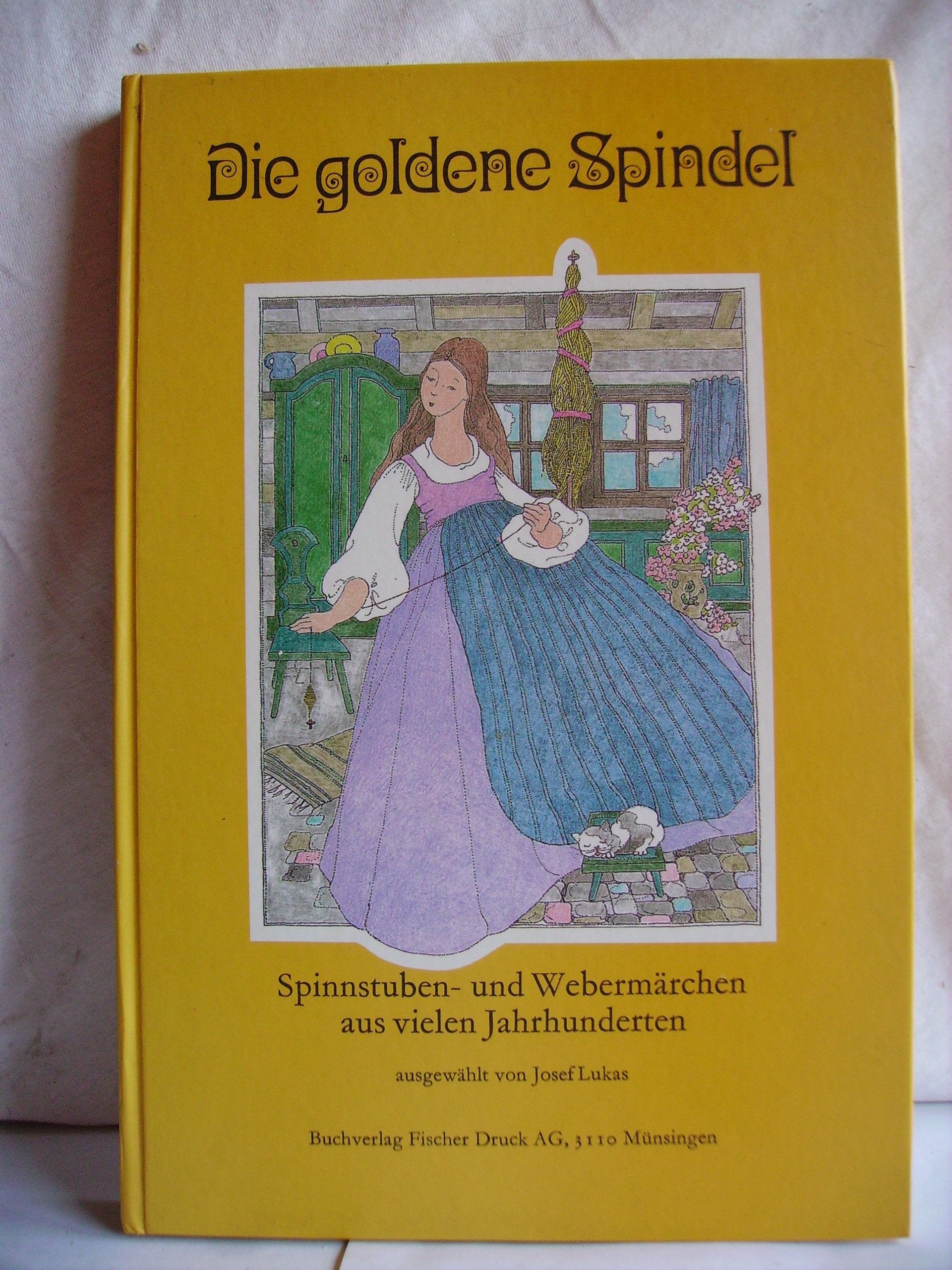 Die goldene Spindel (Spinnstuben- und Webermärchen aus vielen Jahrhunderten ausgewählt von Josef Lukas) Books