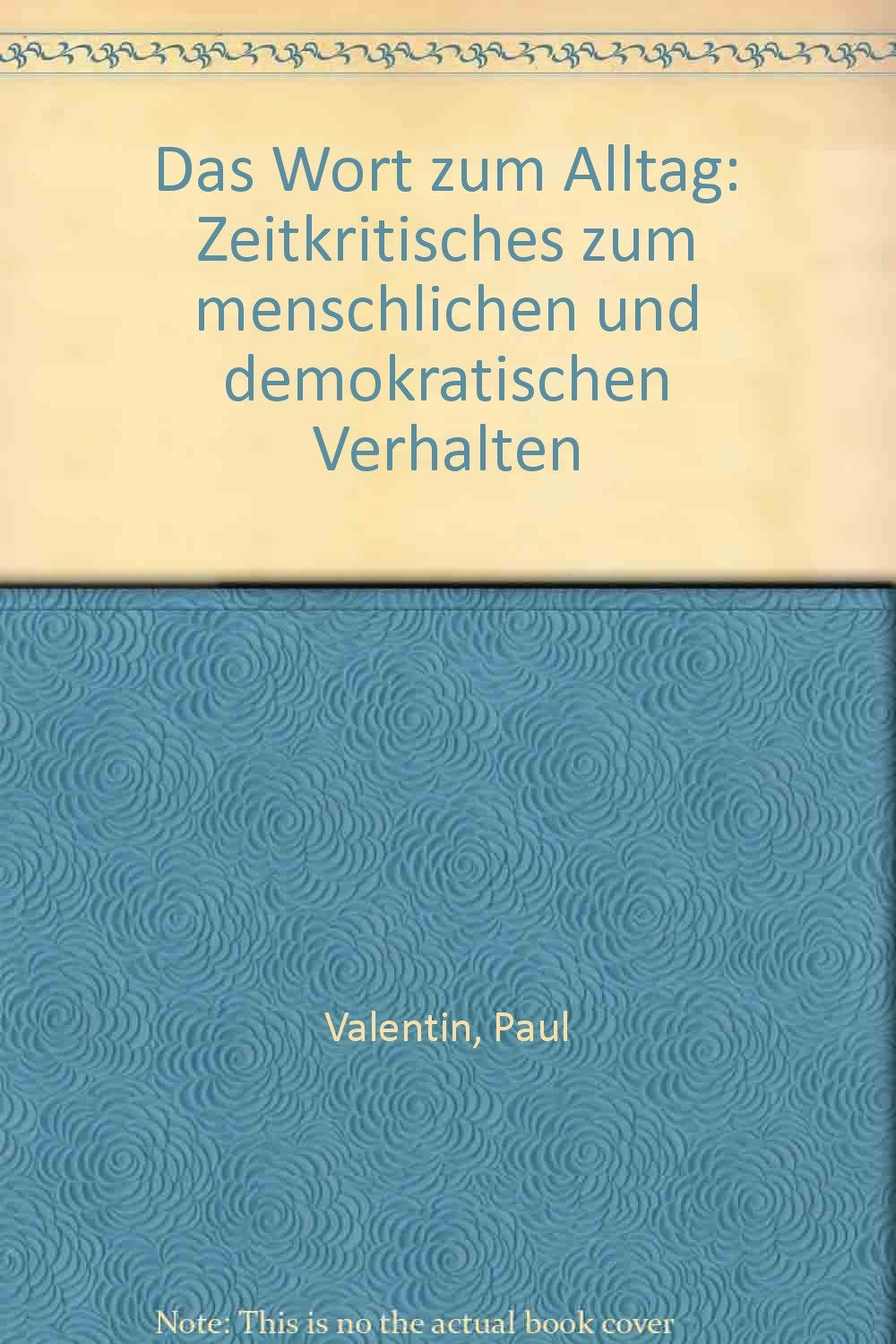 Das Wort zum Alltag Zeitkritisches zum menschlichen und demokratischen Verhalten Books