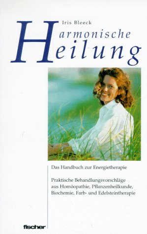 Harmonische Heilung. Das Handbuch zur Energietherapie Medicine