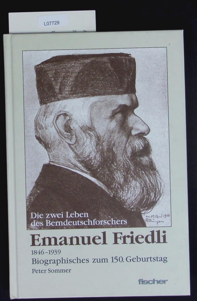 Die zwei Leben des Berndeutschforschers Emanuel Friedli, 1846 - 1939, Biographisches zum 150 Geburtstag ; . Books