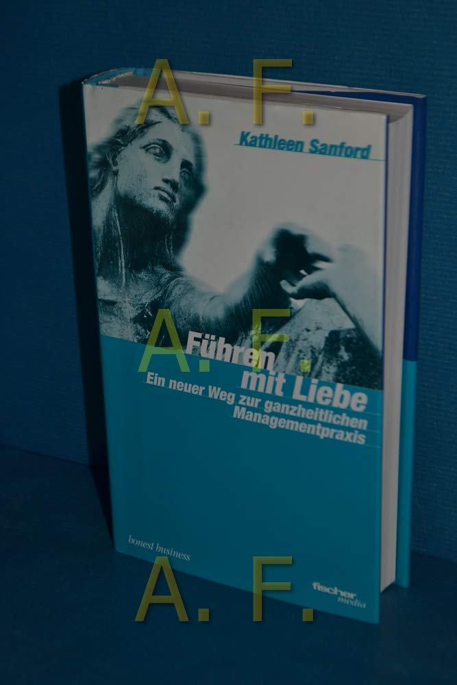Führen mit Liebe: Ein neuer Weg zur ganzheitlichen Managementpraxis Law