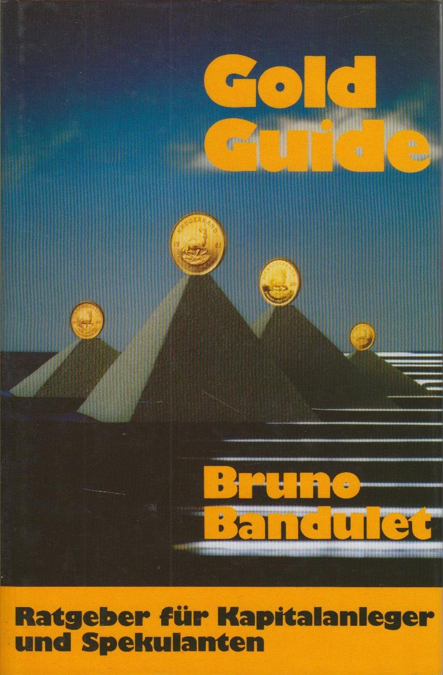 Gold Guide. Ratgeber für Kapitalanleger und Spekulanten Books