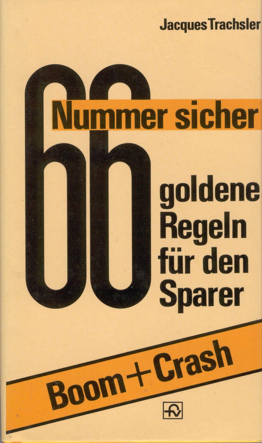66 goldene Regeln für den Sparer. Nummer sicher: Boom + Crash Books