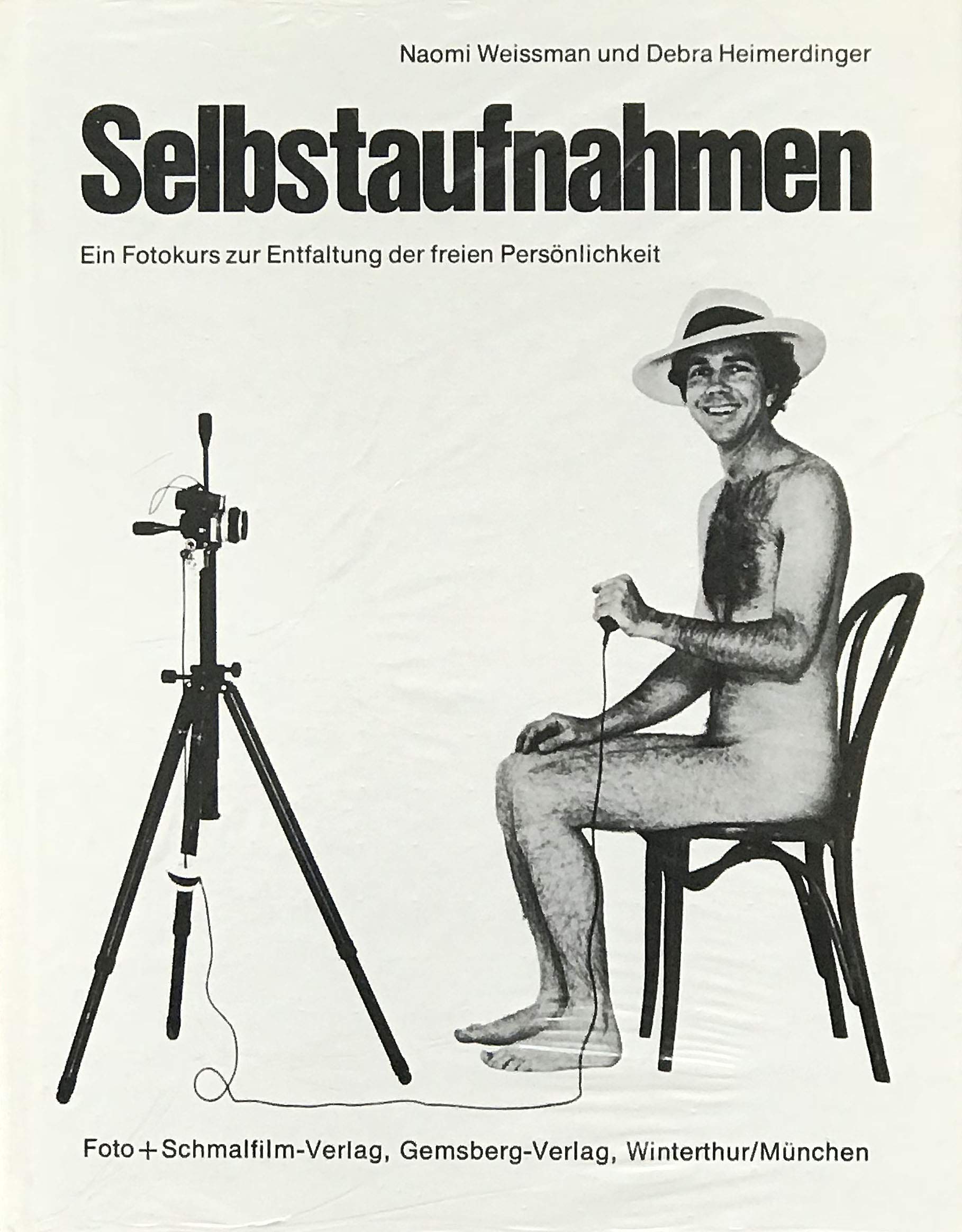 Selbstaufnahmen. Ein Fotokurs zur Entfaltung der freien Persönlichkeit Photography