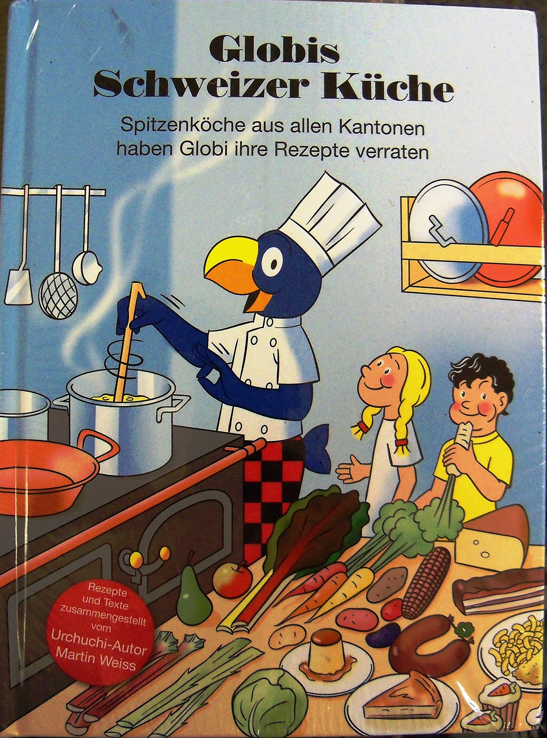 Globis Schweizer Küche: Spitzenköche aus allen Kantonen haben Globi ihre Rezepte verraten (Globi Kochbuch) Cooking & Enjoying