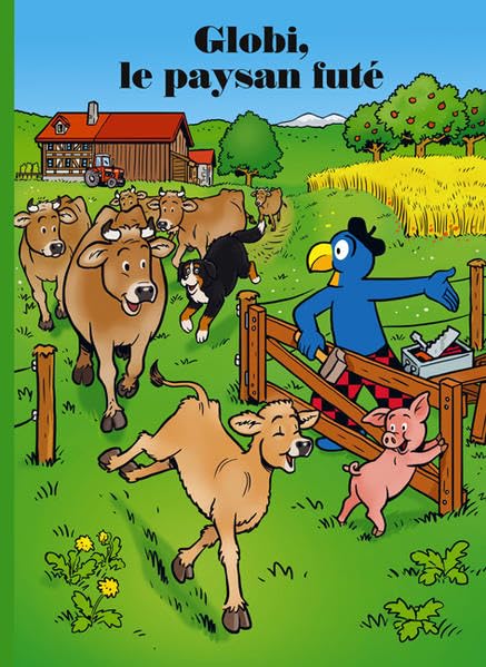 Globi, le paysan futé: Volume no. 84 (Globi französisch) Children's books