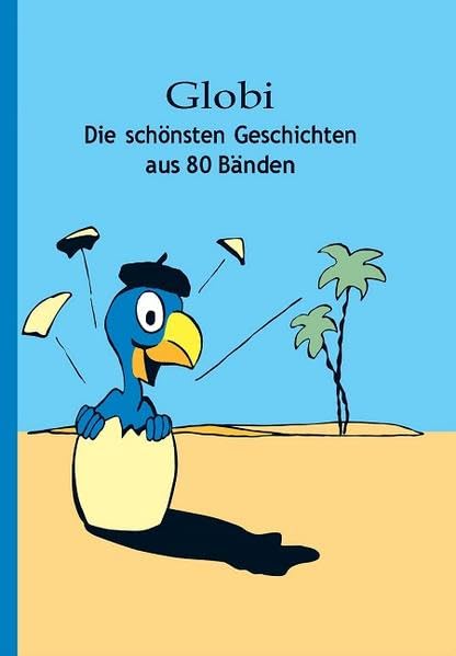 Globi – Die schönsten Geschichten aus 80 Bänden: Band 81 (Globi Klassik) Children's books