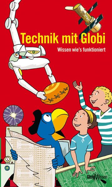Technik mit Globi: Wissen wie's funktioniert - Globi Wissen Band 3 Non-fiction