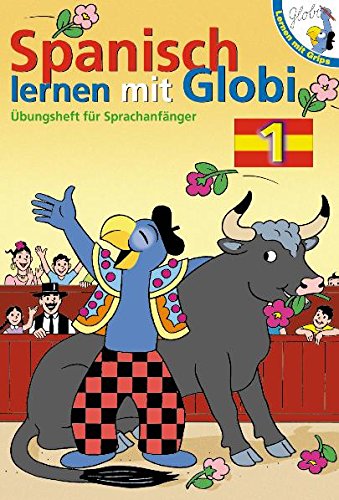 Spanisch lernen mit Globi. Übungsheft für Sprachanfänger 1 Learning & Reference