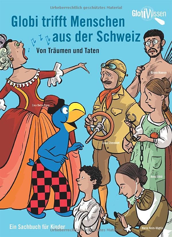 Globi trifft Menschen aus der Schweiz: Von Träumen und Taten - Globi Wissen Band 17 Memories