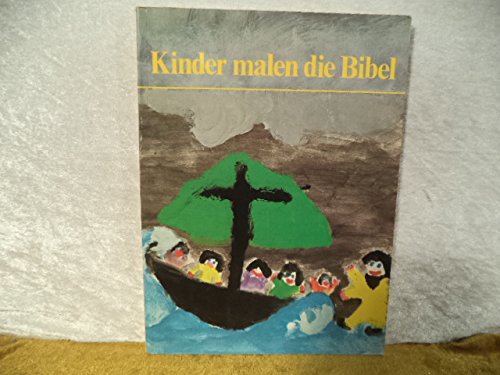 Kinder malen die Bibel. 400 Bilder zur biblischen Geschichte von Kindern aus aller Welt Books