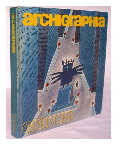 Archigraphia : Architectural and Environmental Graphics = Architektur- Und Signalisierungsgraphik = La Creation Graphique Appliquee a L'Architecture Et a L'Environnement / Ed. by Walter Herdeg Books