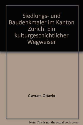 Siedlungs- und Baudenkmäler im Kanton Zürich: Ein kulturgeschichtlicher Wegweiser Books