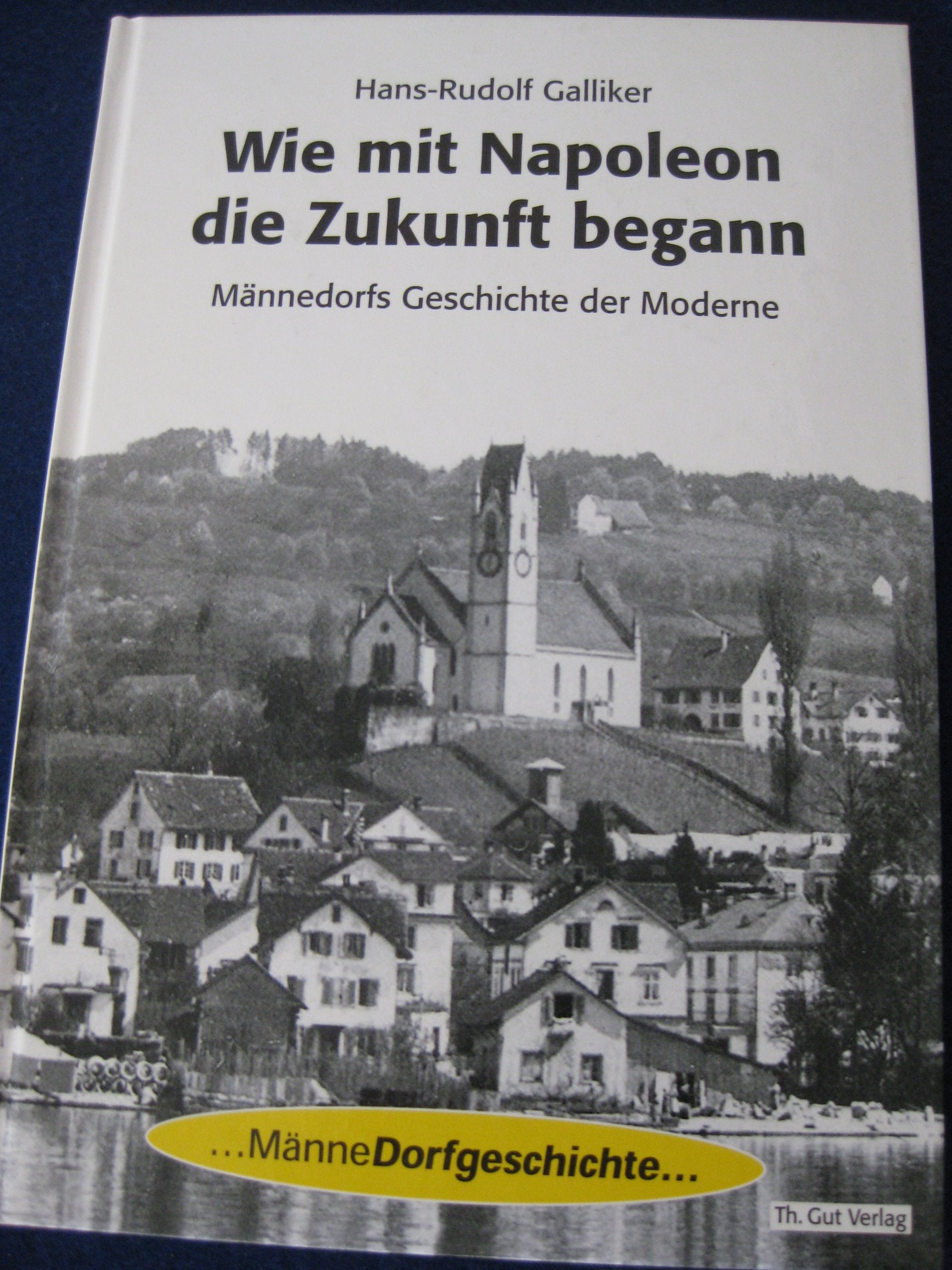 Wie mit Napoleon die Zukunft begann - Männedorfs Geschichte der Moderne Books