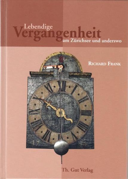 Lebendige Vergangenheit am Zürichsee und anderswo Historical Fiction