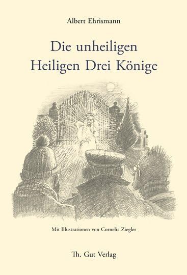 Die unheiligen Heiligen Drei Könige (Th. Gut Weihnachtsbüchlein) Contemporary literature