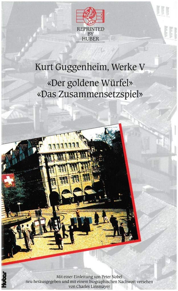Kurt Guggenheim, Werke V: Das Zusammensetzspiel / Der goldene Würfel: Mit einer Einleitung von Peter Nobel neu herausgegeben und mit einem ... Charles Linsmayer, Reprinted by Huber Band 19 Action & Adventure