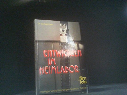 Entwickeln im Heimlabor : Negativentwicklung, Positiventwicklung, Umkehrentwicklung schwarzweiss u. farbig. Books