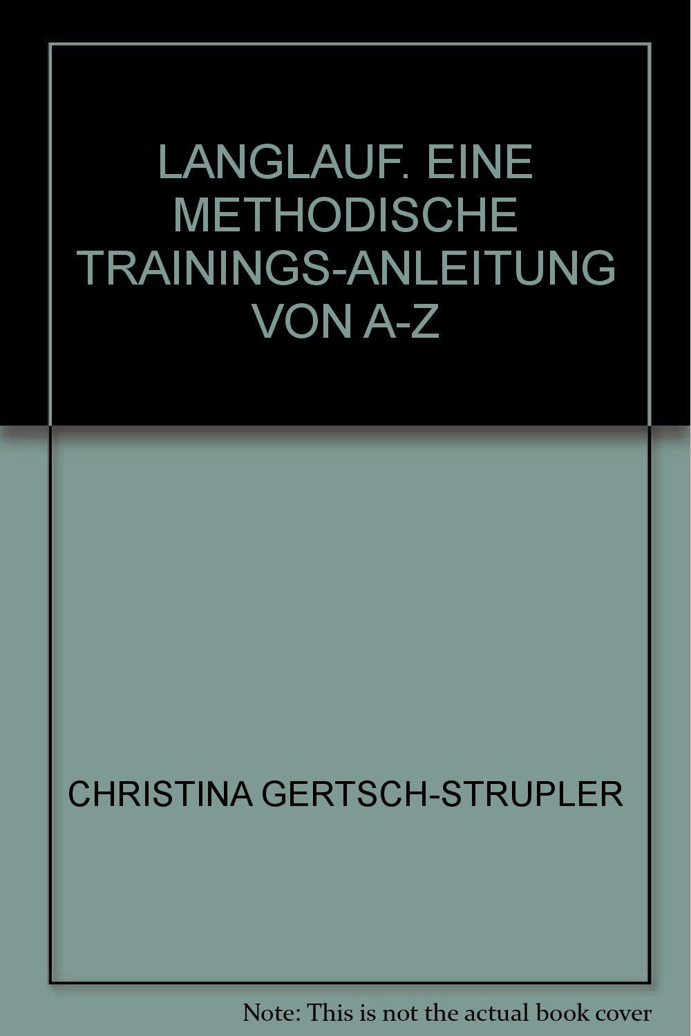 Langlauf. Eine methodische Trainings-Anleitung von A-Z Leisure & Fun