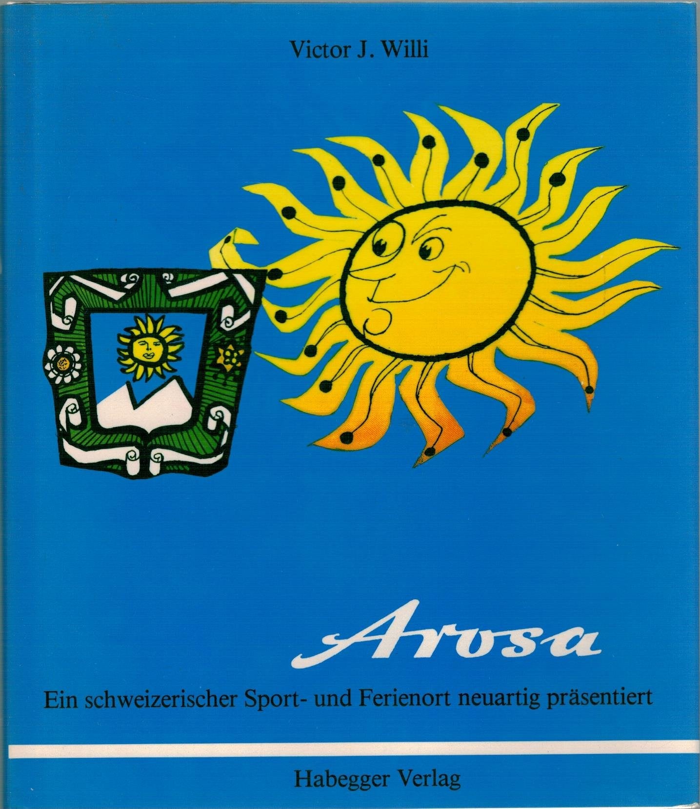 Arosa. Ein schweizerischer Sport- und Ferienort neuartig präsentiert Leisure & Fun