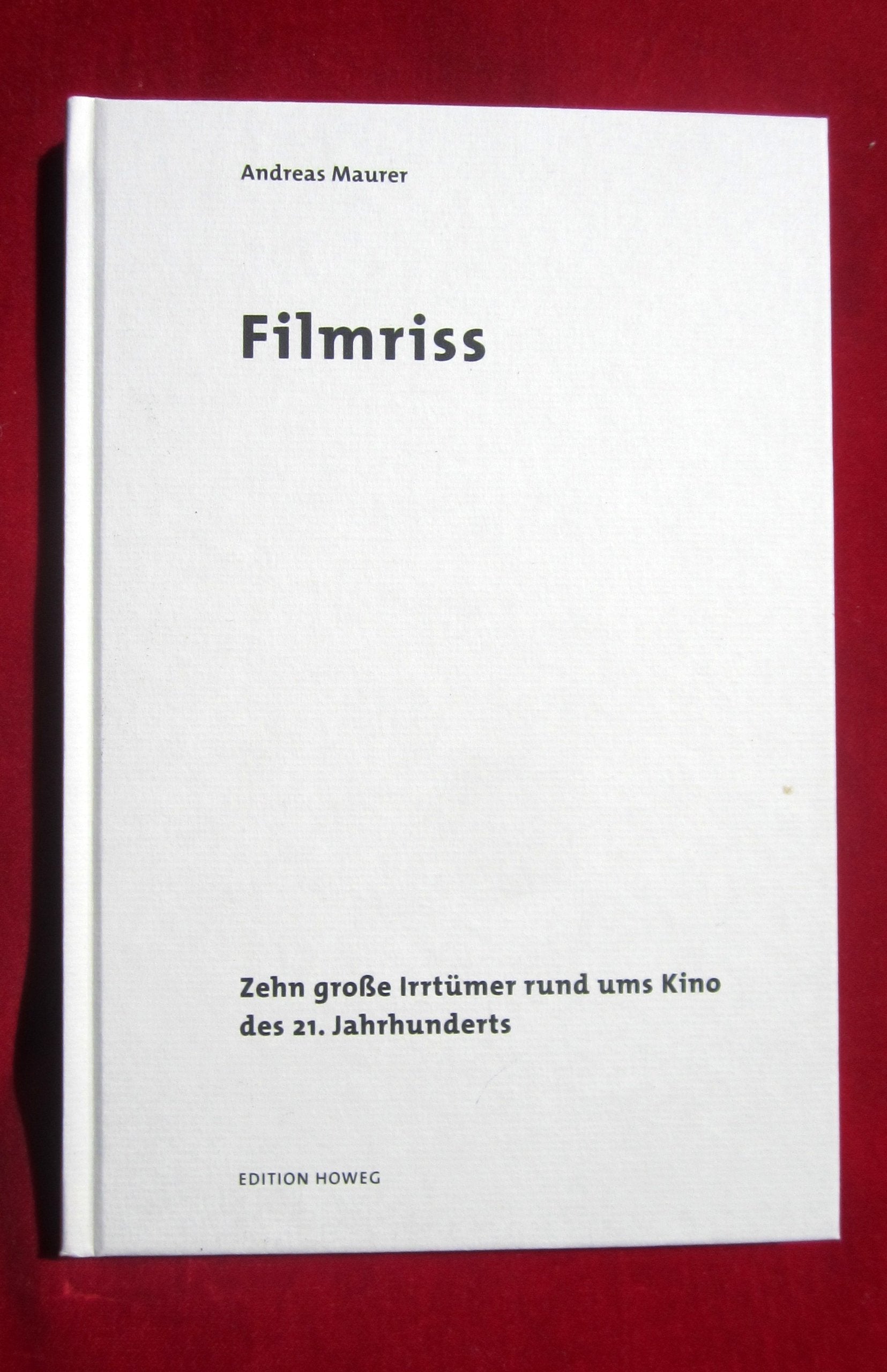 Filmriss: Zehn große Irrtümer rund ums Kino des 21. Jahrhunderts Film, Art & Culture