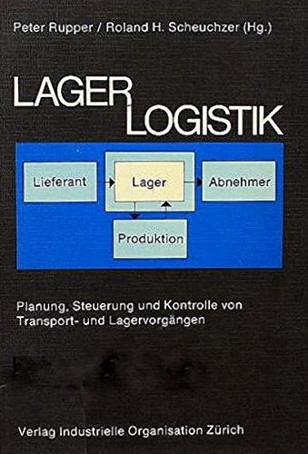 Lagerlogistik: Planung, Steuerung und Kontrolle von Transport- und Lagervorgängen Business & Technology