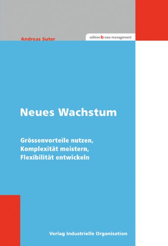 Neues Wachstum: Grössenvorteile nutzen, Komplexität meistern, Flexibilität entwickeln Law
